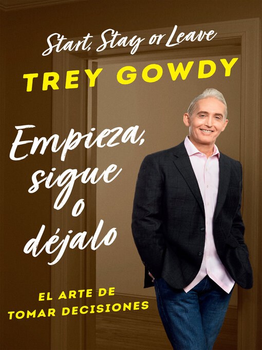 Title details for Empieza, sigue o déjalo / Start, Stay or Leave by Trey Gowdy - Wait list
